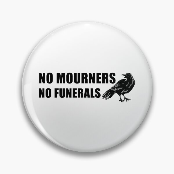 Item preview, No mourners. No funerals. Six of Crows designed and sold by yoshra.