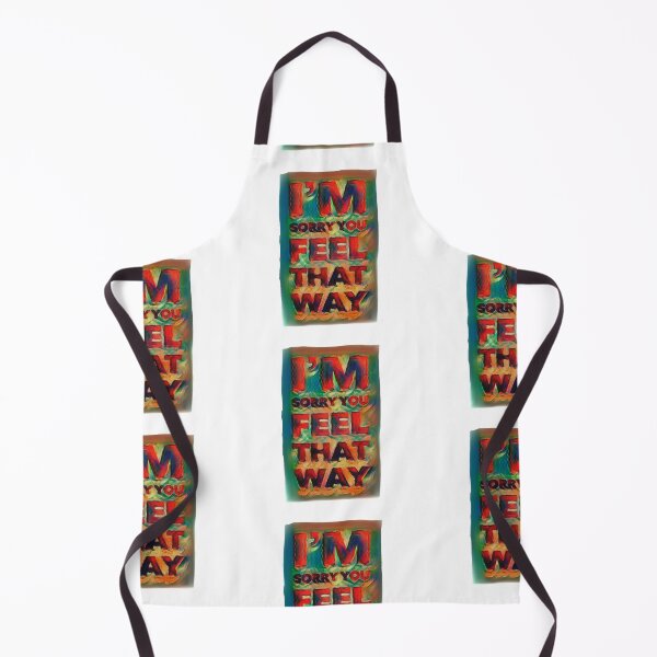 Item preview, I’m Sorry You Feel That Way designed and sold by Cynthia  Soucy.