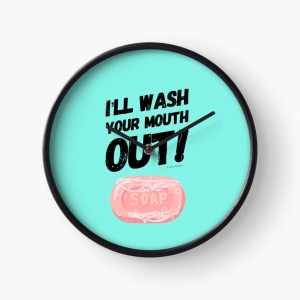 I'll Wash Your Mouth Out Busy Mom Housekeeping Humor Clock