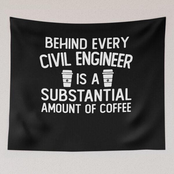 Item preview, Behind Every civil engineer Is A Substantial Amount Of Coffee funny civil engineer gifts designed and sold by alaechamlal.