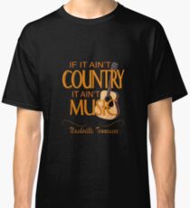 Ain't Country - Ain't Music Classic T-Shirt