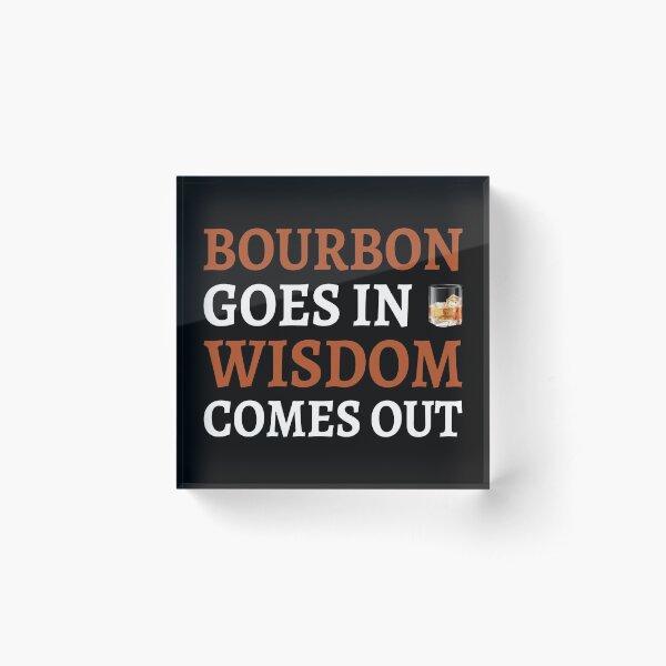 Item preview, Bourbon Goes In Wisdom Comes Out II designed and sold by Lemon Pepper.