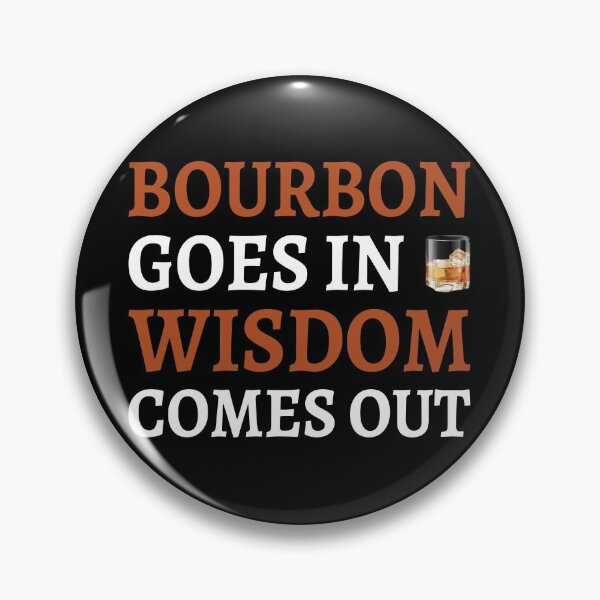 Item preview, Bourbon Goes In Wisdom Comes Out II designed and sold by Lemon Pepper.