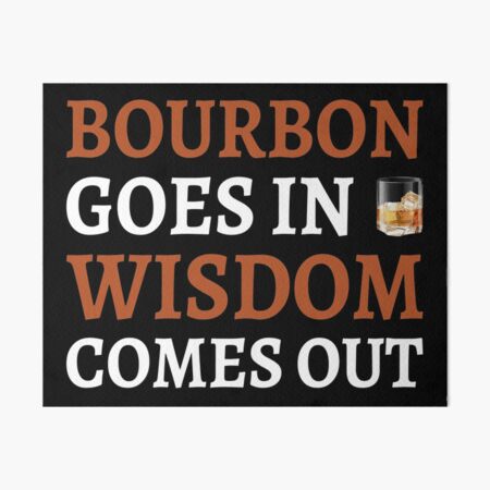Item preview, Bourbon Goes In Wisdom Comes Out II designed and sold by Lemon Pepper.