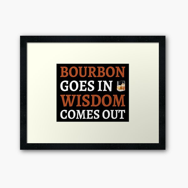 Item preview, Bourbon Goes In Wisdom Comes Out II designed and sold by Lemon Pepper.