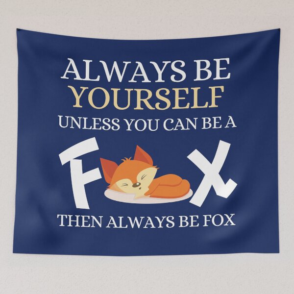 Item preview, Always Be Yourself Unless You Can Be A Fox designed and sold by dacdibac.