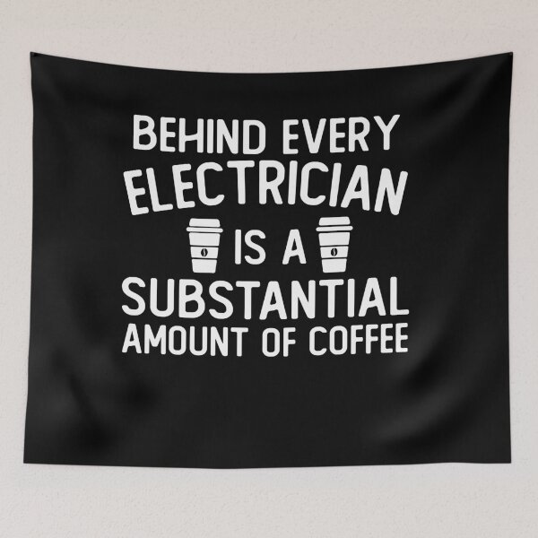 Item preview, Behind Every electrician Is A Substantial Amount Of Coffee funny electrician gifts designed and sold by alaechamlal.