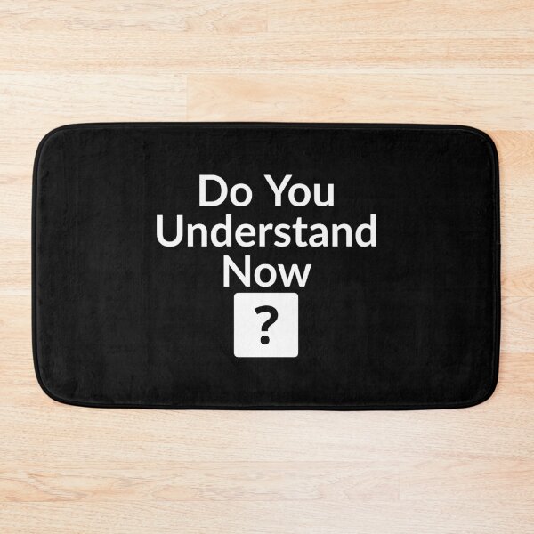 Item preview, Do you understand now? designed and sold by HaHaProductions.