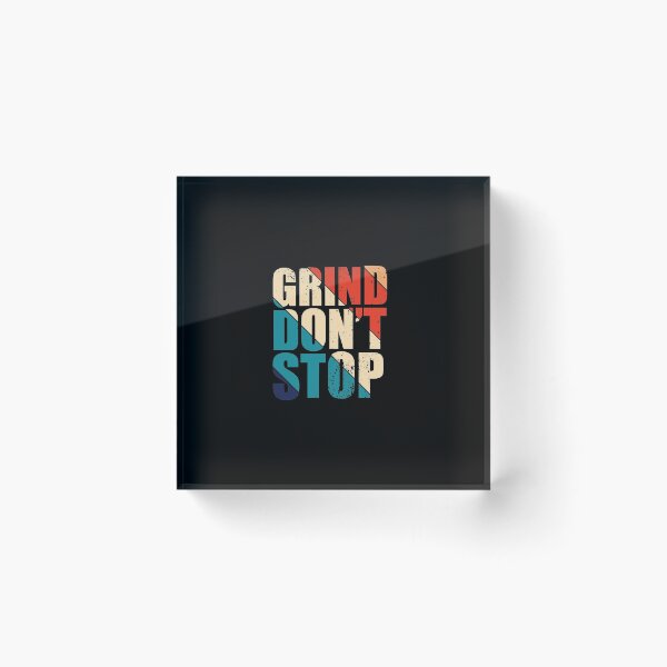 Item preview, Grind Don't Stop designed and sold by Teelogic.
