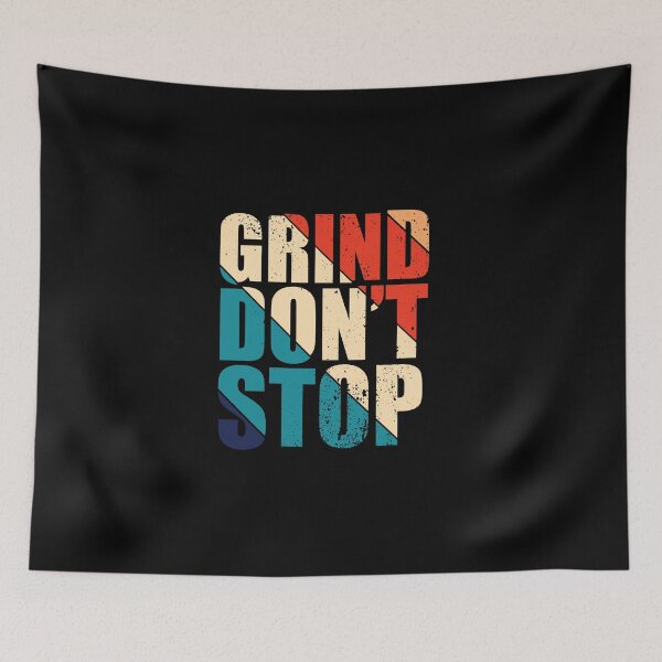 Item preview, Grind Don't Stop designed and sold by Teelogic.
