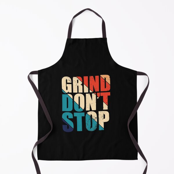 Item preview, Grind Don't Stop designed and sold by Teelogic.