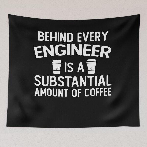 Item preview, Behind Every engineer Is A Substantial Amount Of Coffee funny engineer gifts designed and sold by alaechamlal.