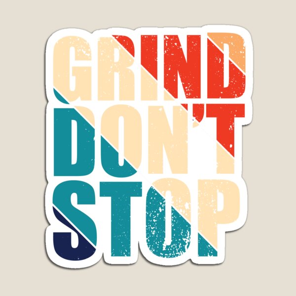 Item preview, Grind Don't Stop designed and sold by Teelogic.