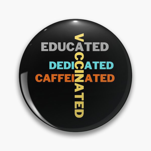 Item preview, Educated Vaccinated Caffeinated Dedicated designed and sold by SunfullyYours.