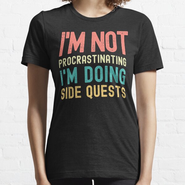 I'm not procrastinating I'm doing Side Quests Essential T-Shirt