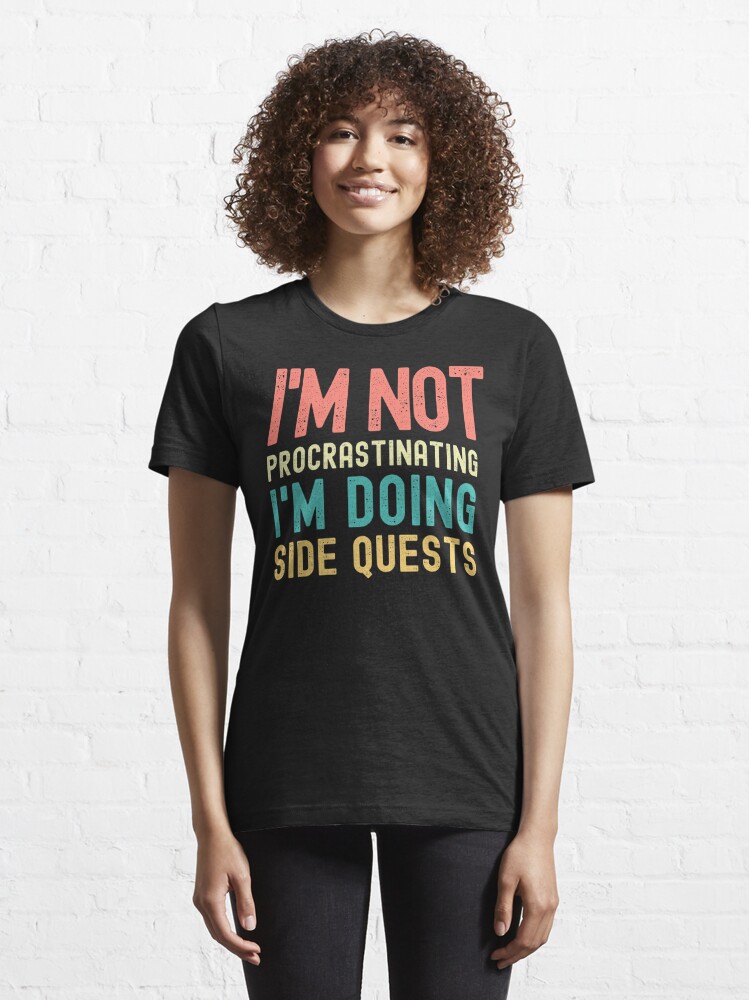 Alternate view of I'm not procrastinating I'm doing Side Quests Essential T-Shirt