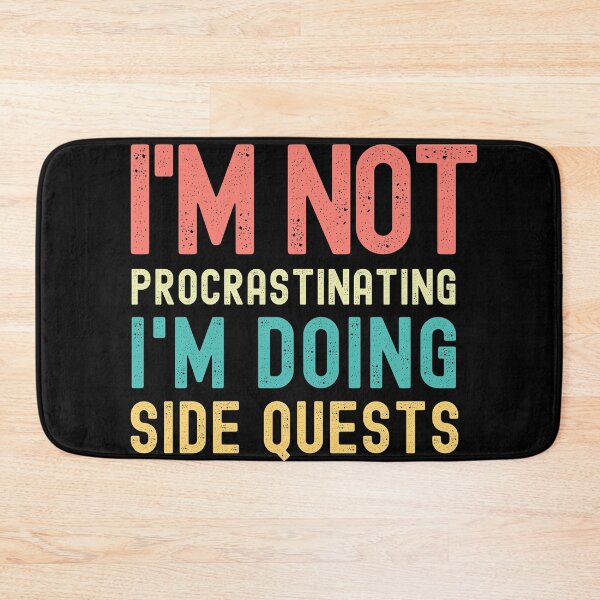 Item preview, I'm not procrastinating I'm doing Side Quests designed and sold by ds-4.