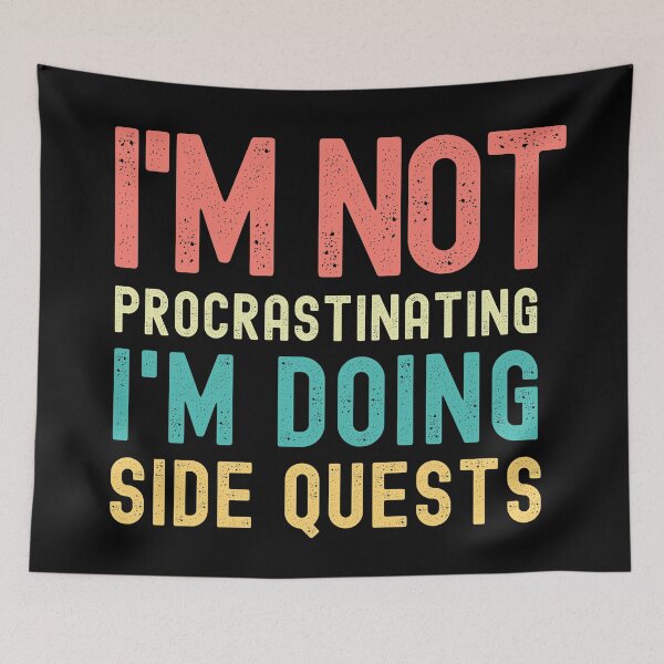 Item preview, I'm not procrastinating I'm doing Side Quests designed and sold by ds-4.