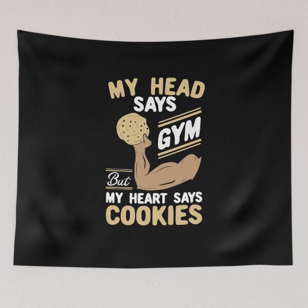 Item preview, My Head Says Gym But My Heart Says Cookies designed and sold by Dan66.