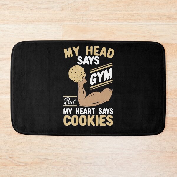 Item preview, My Head Says Gym But My Heart Says Cookies designed and sold by Dan66.