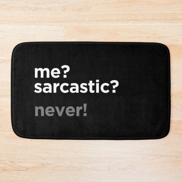 Item preview, ME? SARCASTIC? NEVER! designed and sold by azified.