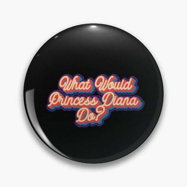 Item preview, What would Princess Diana do? designed and sold by lolquotes.