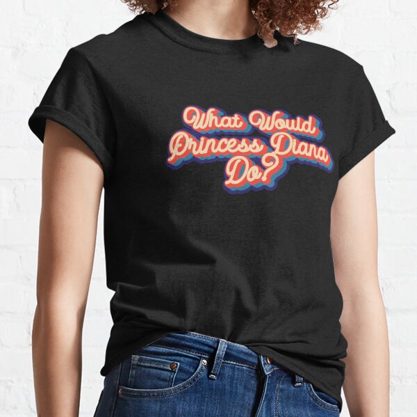 Que ferait la princesse Diana? T-shirt classique