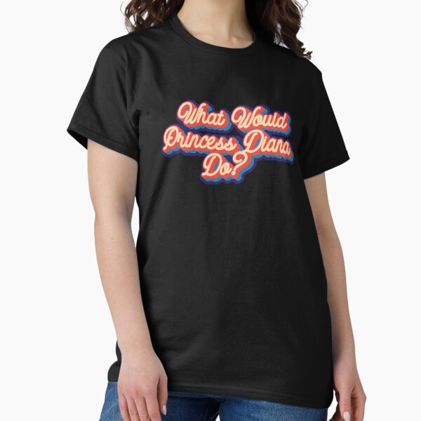Item preview, What would Princess Diana do? designed and sold by lolquotes.