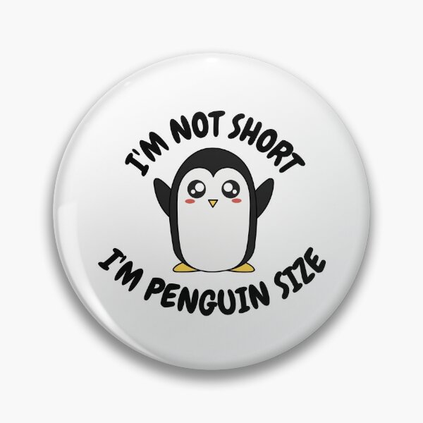 Item preview, I'm Not Short I'm Penguin Size designed and sold by momsnpops.
