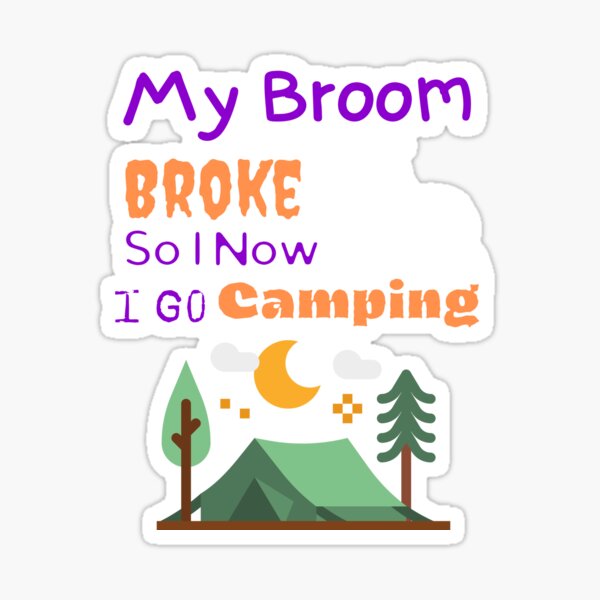 MY BROOM BROKE SO NOW HALLOWEEN CAMPING TUMBLER - YHHG1108233