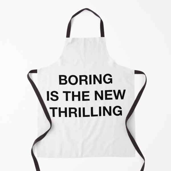 Item preview, BORING IS THE NEW THRILLING designed and sold by SprayandPray69.