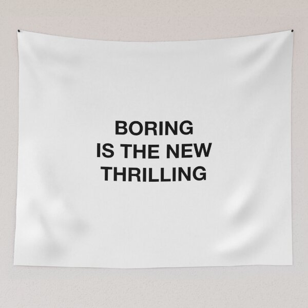 Item preview, BORING IS THE NEW THRILLING designed and sold by SprayandPray69.