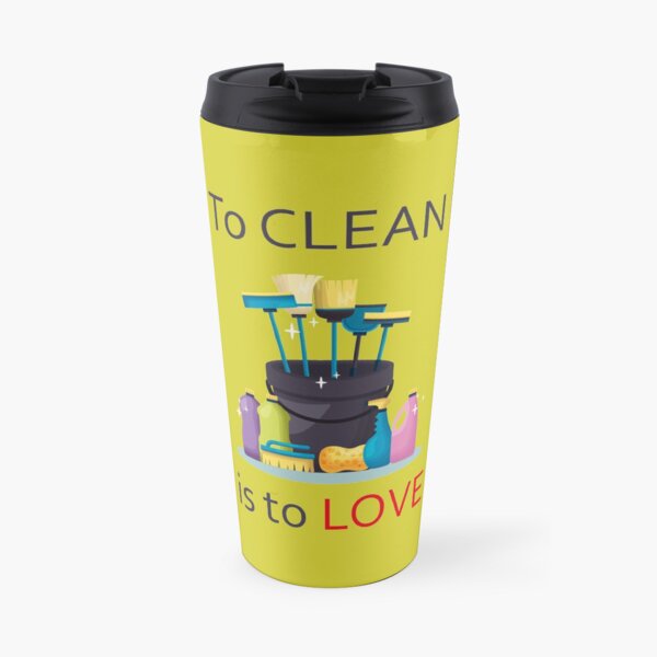 To Clean Is To Love Fun Valentine Heart Broom Housekeeping, funny cleaning, pure inspiration Travel Mug