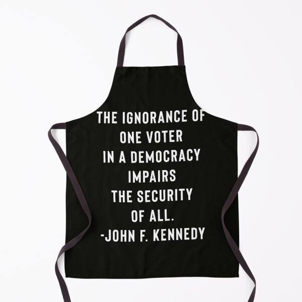 Item preview, JFK - John F. Kennedy Quote - The Ignorance Of One Voter In A Democracy designed and sold by StoaMart.