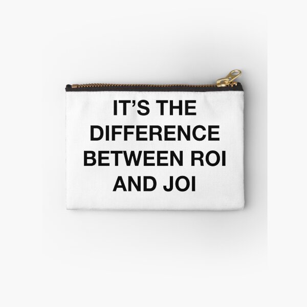 Item preview, IT'S THE DIFFERENCE BETWEEN ROI AND JOI designed and sold by SprayandPray69.