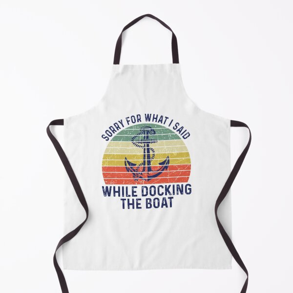 Item preview, Sorry For What I Said While Docking The Boat - Funny Best Gift Idea designed and sold by NDTStore.