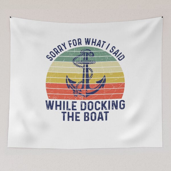 Item preview, Sorry For What I Said While Docking The Boat - Funny Best Gift Idea designed and sold by NDTStore.