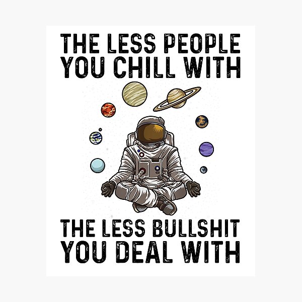 Item preview, The Less People You Chill With The Less BullSt You Deal With - Yoga Astronaut Meditates designed and sold by NDTStore.