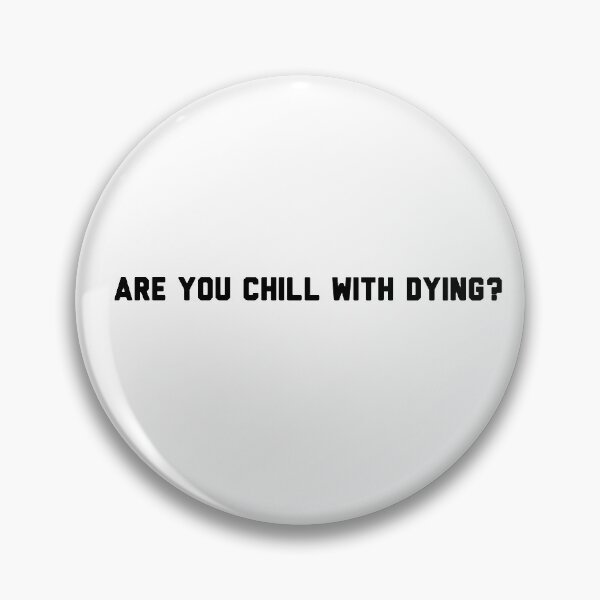 Item preview, Are You Chill With Dying?  designed and sold by qtdraws.