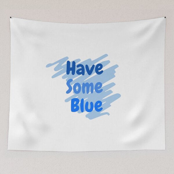 Item preview, Have some blue designed and sold by simplysharon.