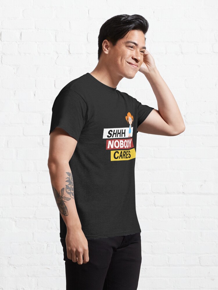 Alternate view of Copy of SHHH, Nobody Cares unique design Classic T-Shirt