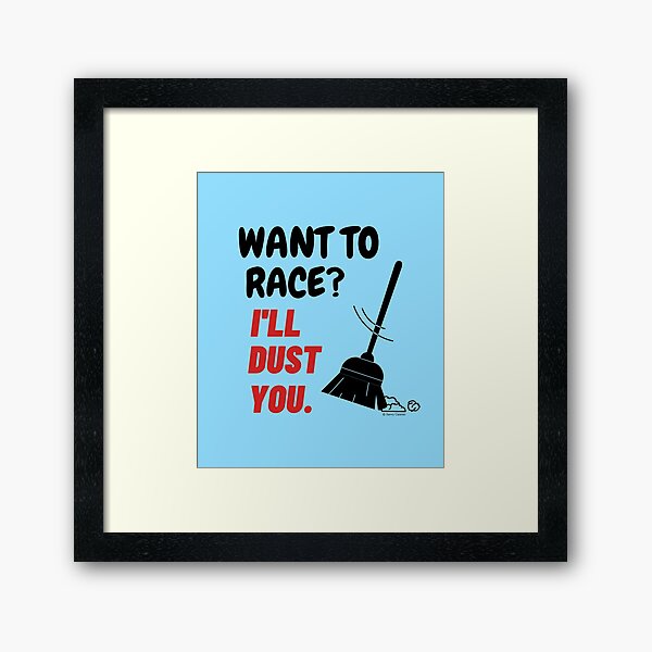 Item preview, Want To Race I'll Dust You Funny Broom Housekeeping Humor designed and sold by SavvyCleaner.