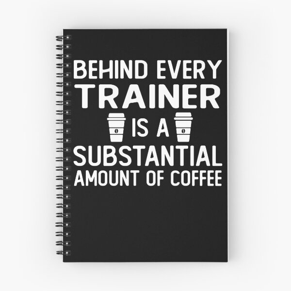 Item preview, Behind Every trainer Is A Substantial Amount Of Coffee funny trainer gifts designed and sold by alaechamlal.