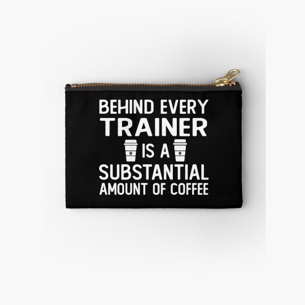 Item preview, Behind Every trainer Is A Substantial Amount Of Coffee funny trainer gifts designed and sold by alaechamlal.