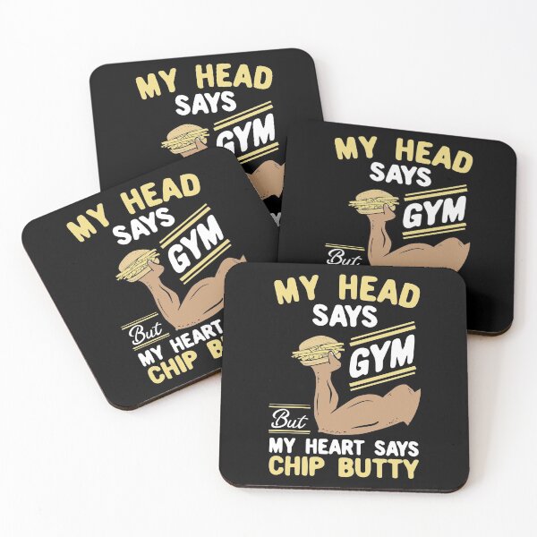 Item preview, My Head Says Gym But My Heart Says Chip Butty designed and sold by Dan66.