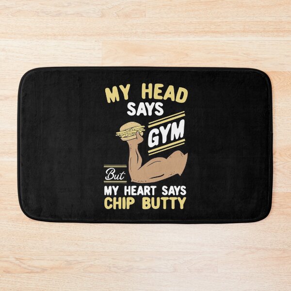 Item preview, My Head Says Gym But My Heart Says Chip Butty designed and sold by Dan66.