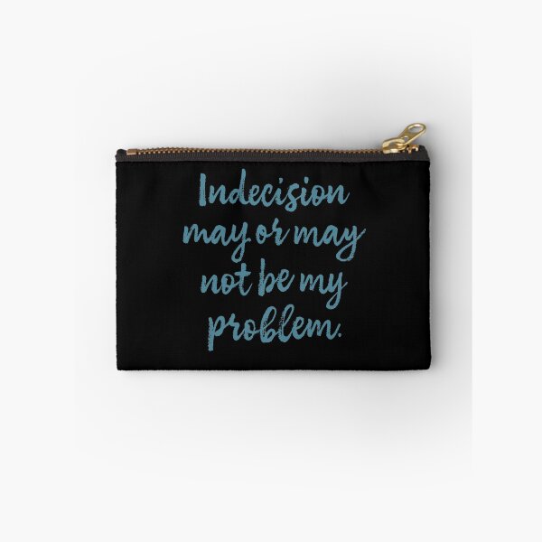 Item preview, Indecision may or may not be my problem designed and sold by x1brett.