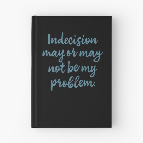 Item preview, Indecision may or may not be my problem designed and sold by x1brett.