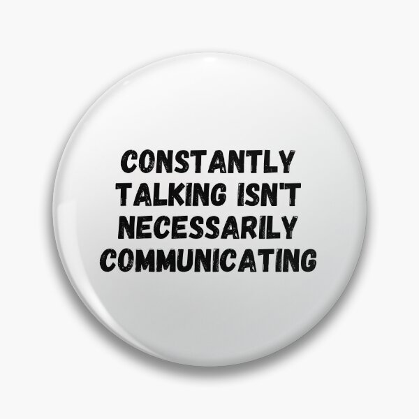 Item preview, Constantly Talking Isnt Neccessarily Communicating designed and sold by simplysharon.