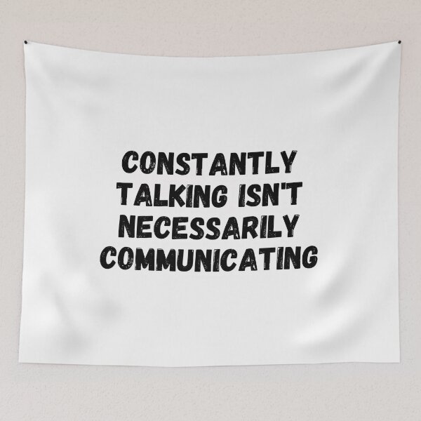 Item preview, Constantly Talking Isnt Neccessarily Communicating designed and sold by simplysharon.